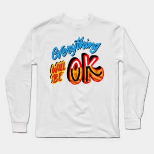 Everything will be ok Long Sleeve T-Shirt